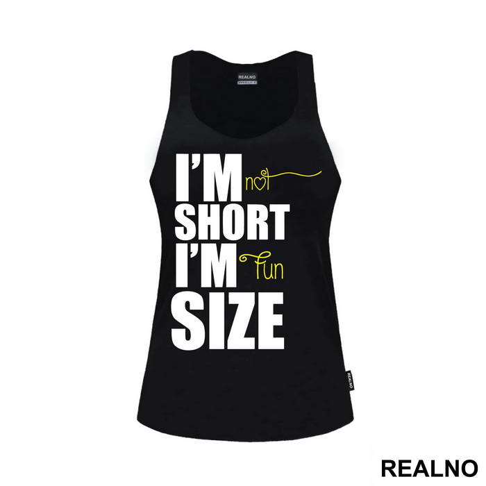 I'm Not Short I'm Fun Size - Humor