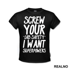 Screw Your Lab Safety I Want Superpowers - Humor