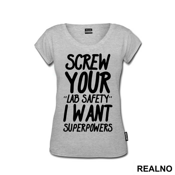Screw Your Lab Safety I Want Superpowers - Humor