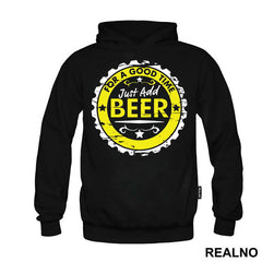 For A Good Time Just Add Beer - Humor
