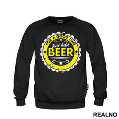 For A Good Time Just Add Beer - Humor