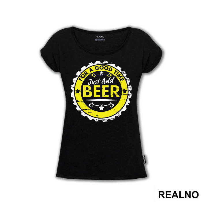 For A Good Time Just Add Beer - Humor