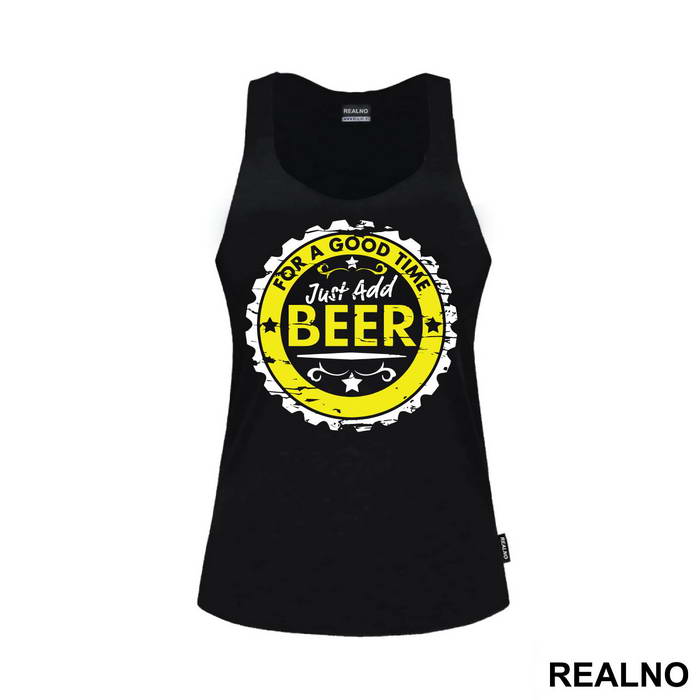 For A Good Time Just Add Beer - Humor