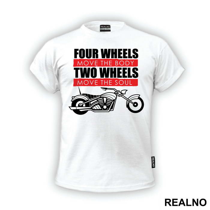 Four Wheels Move The Body Two Wheels Move The Soul - Humor