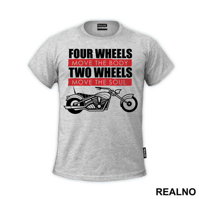 Four Wheels Move The Body Two Wheels Move The Soul - Humor