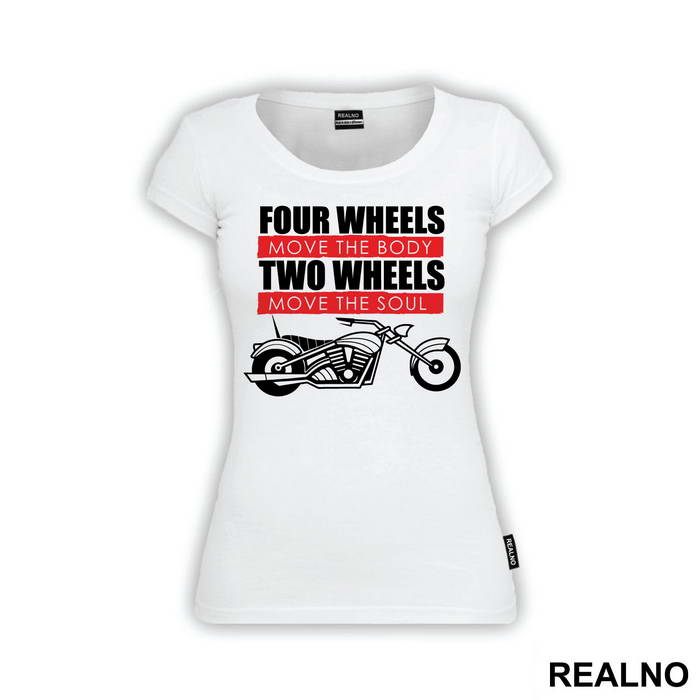 Four Wheels Move The Body Two Wheels Move The Soul - Humor