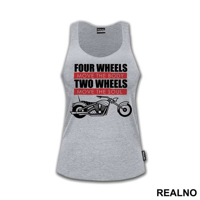 Four Wheels Move The Body Two Wheels Move The Soul - Humor