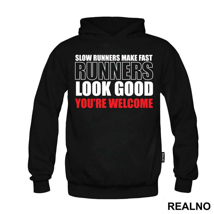 Slow Runners Make Fast Runners Look Good You're Welcome - Trčanje - Running