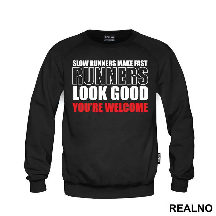 Slow Runners Make Fast Runners Look Good You're Welcome - Trčanje - Running