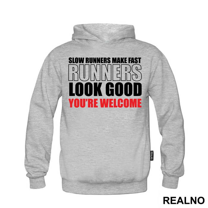 Slow Runners Make Fast Runners Look Good You're Welcome - Trčanje - Running