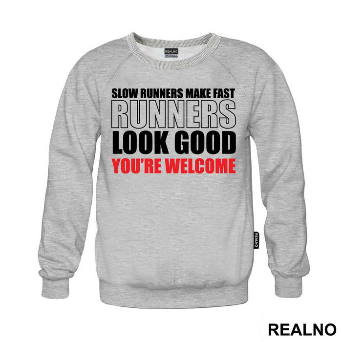 Slow Runners Make Fast Runners Look Good You're Welcome - Trčanje - Running
