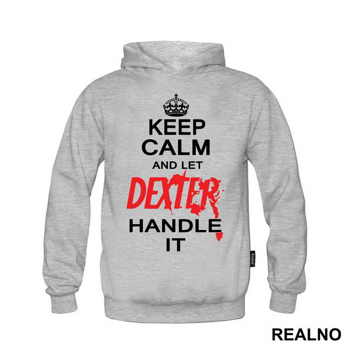Keep Calm And Let Dexter Handle It - Dexter - Majica