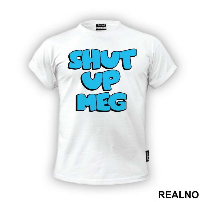 Shut Up Meg - Family Guy