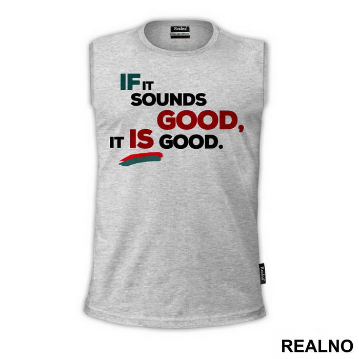 If It Sounds Good, It Is Good. - Muzika