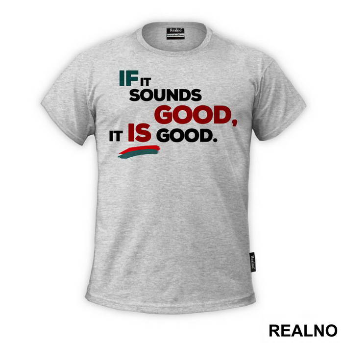 If It Sounds Good, It Is Good. - Muzika