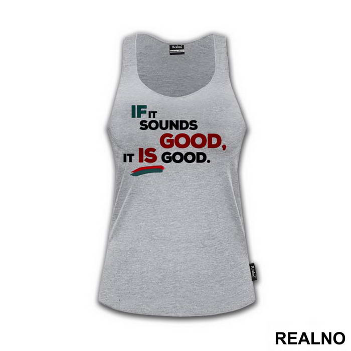 If It Sounds Good, It Is Good. - Muzika