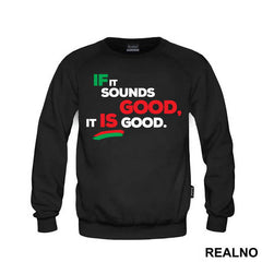 If It Sounds Good, It Is Good. - Muzika