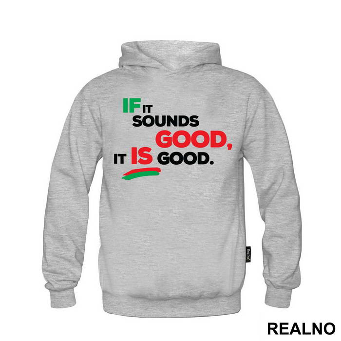 If It Sounds Good, It Is Good. - Muzika
