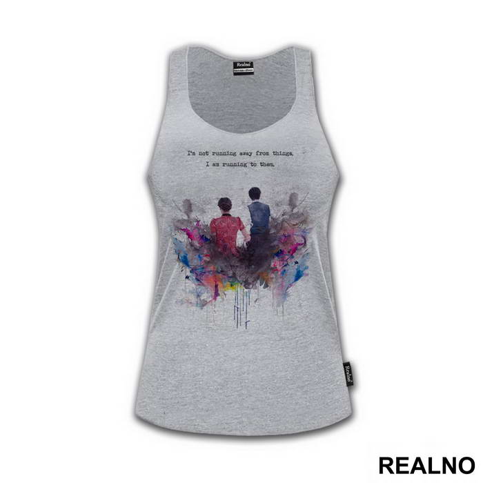 I'm Not Running Away From Things. I'm Running To Them - Doctor Who - DW