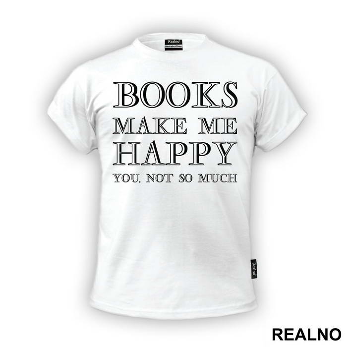 Books Makes Me Happy, You - NOT SO MUCH - Geek