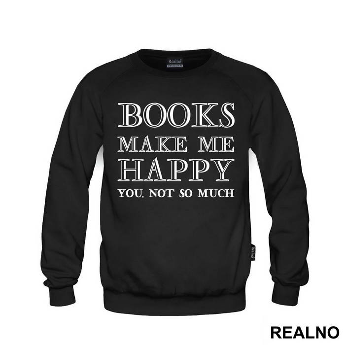 Books Makes Me Happy, You - NOT SO MUCH - Geek