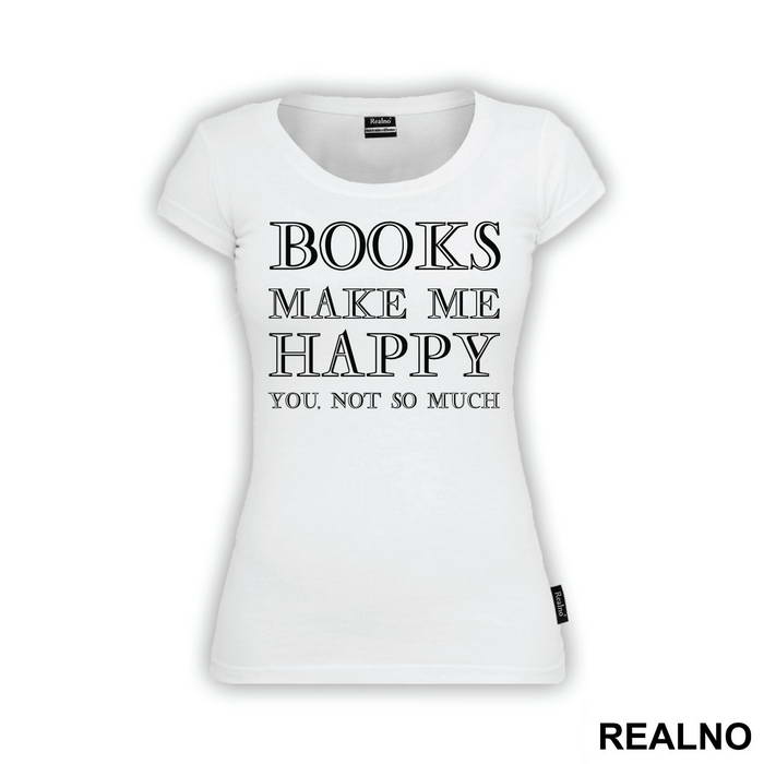 Books Makes Me Happy, You - NOT SO MUCH - Geek