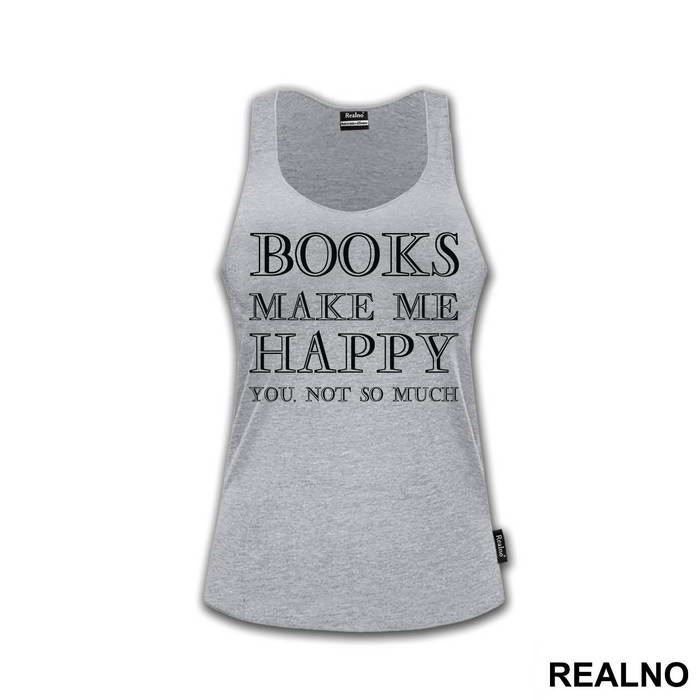 Books Makes Me Happy, You - NOT SO MUCH - Geek