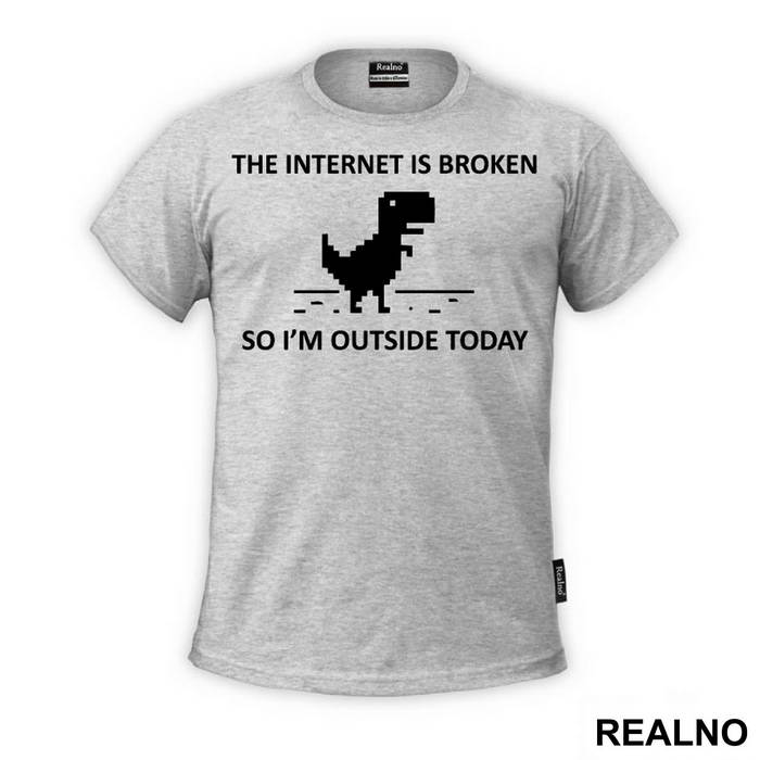 The Internet Is Broken So I'm Outside Today - Geek