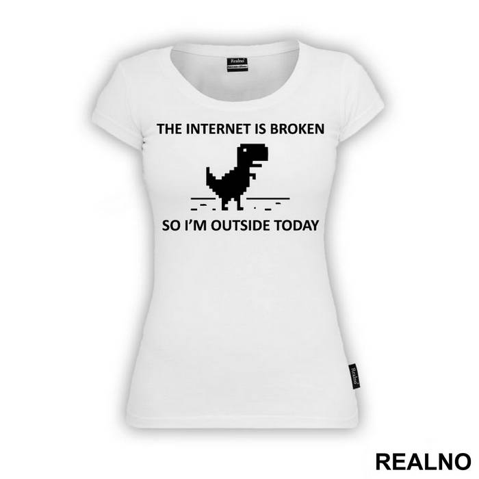 The Internet Is Broken So I'm Outside Today - Geek