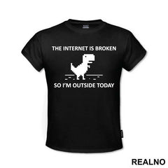 The Internet Is Broken So I'm Outside Today - Geek