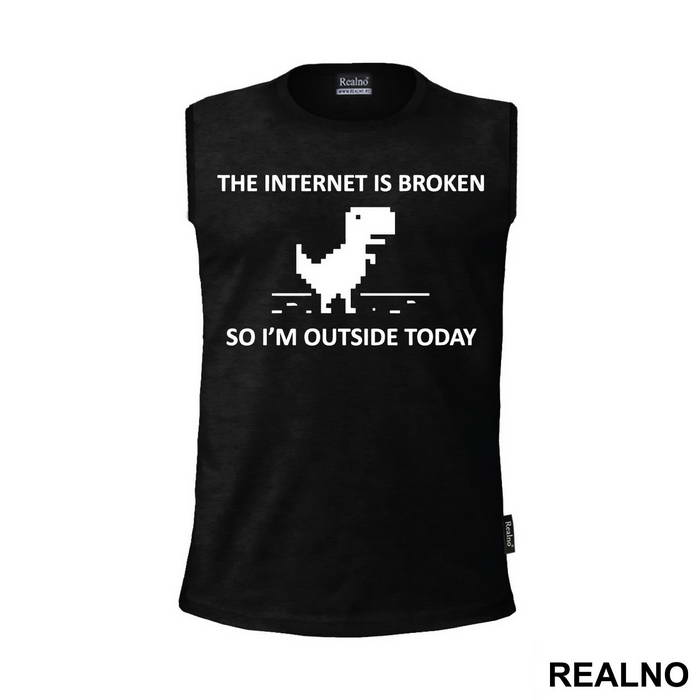 The Internet Is Broken So I'm Outside Today - Geek