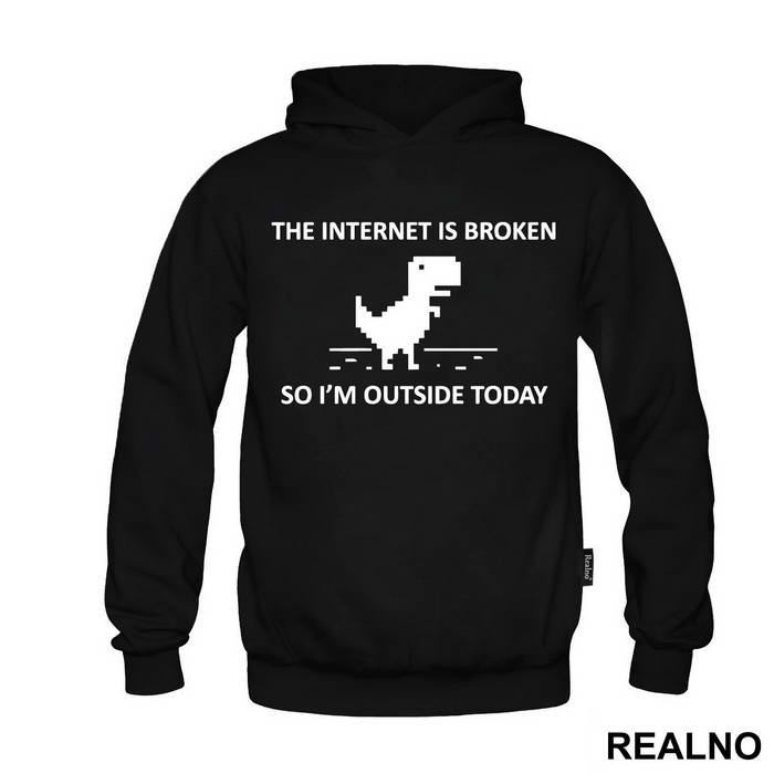 The Internet Is Broken So I'm Outside Today - Geek