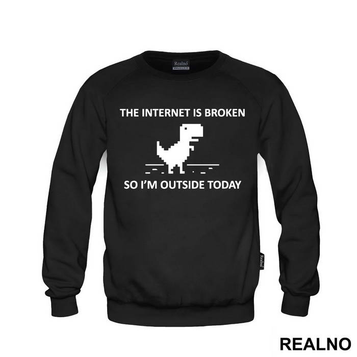 The Internet Is Broken So I'm Outside Today - Geek