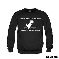 The Internet Is Broken So I'm Outside Today - Geek