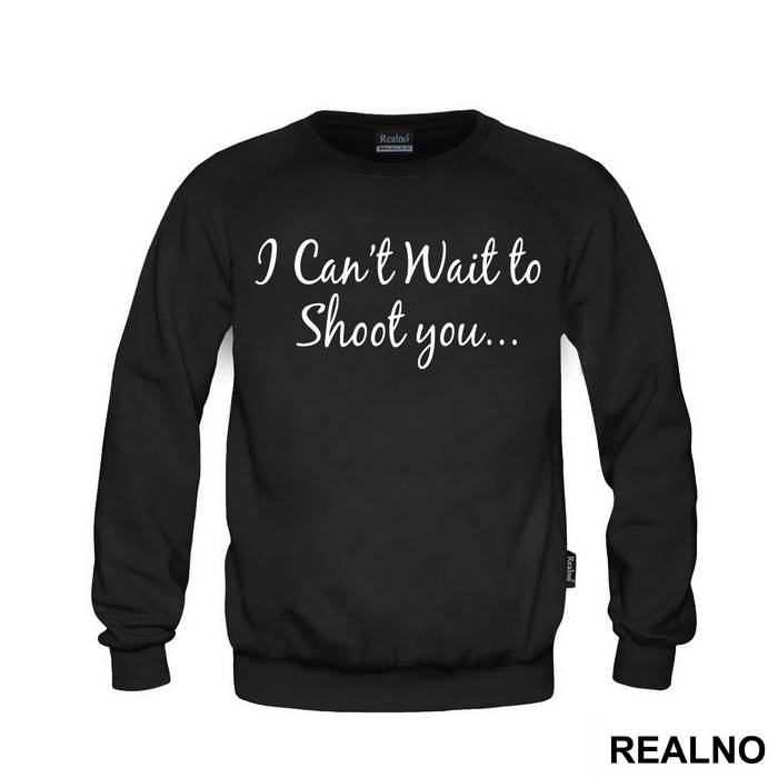 I Can't Wait To Shoot You... - Photography