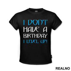 I Don't Have A Birthday, I Level UP - Humor