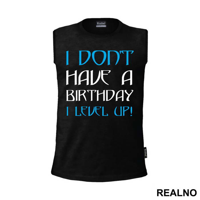 I Don't Have A Birthday, I Level UP - Humor