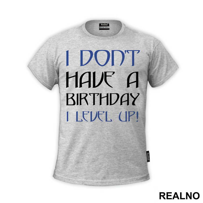 I Don't Have A Birthday, I Level UP - Humor