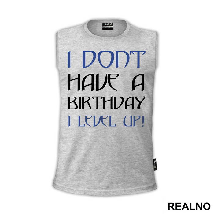 I Don't Have A Birthday, I Level UP - Humor
