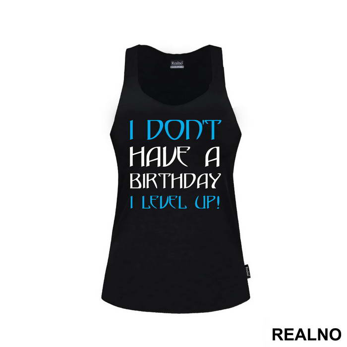 I Don't Have A Birthday, I Level UP - Humor