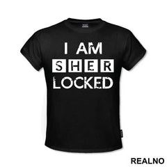I Am Sher LOCKED - Sherlock Holmes