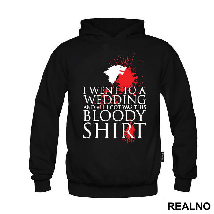 I Went To A Wedding And All I Got Was This Bloody Shirt - Game Of Thrones - GOT - Majica