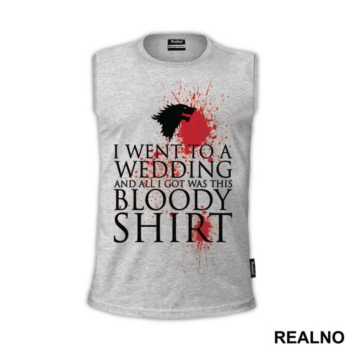 I Went To A Wedding And All I Got Was This Bloody Shirt - Game Of Thrones - GOT - Majica