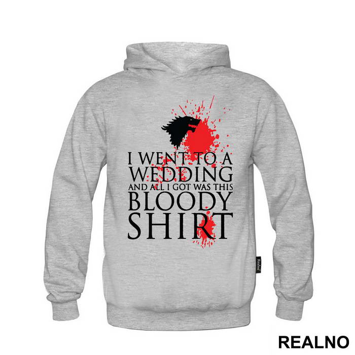 I Went To A Wedding And All I Got Was This Bloody Shirt - Game Of Thrones - GOT - Majica