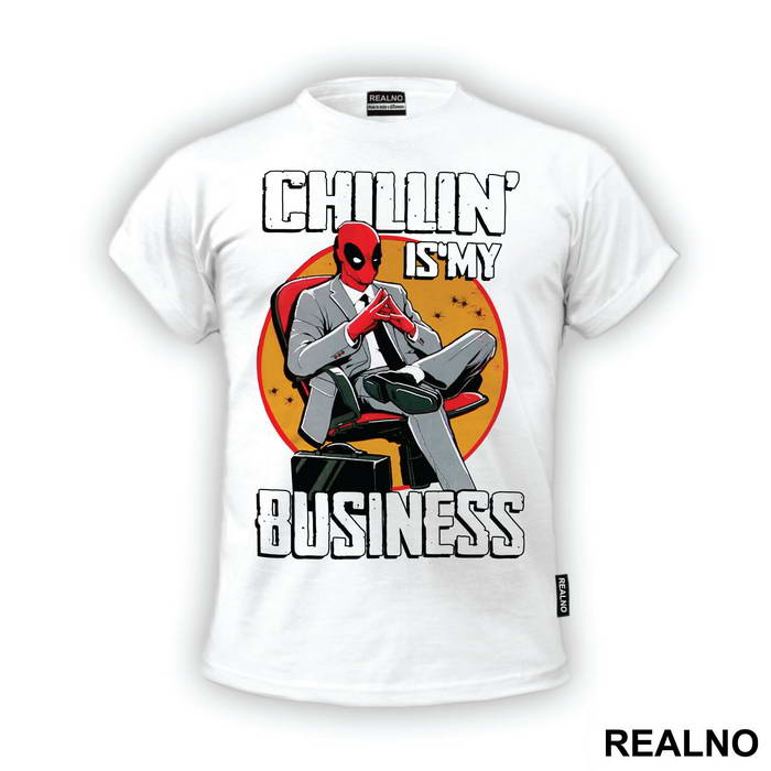 Chillin' Is My Business - Deadpool