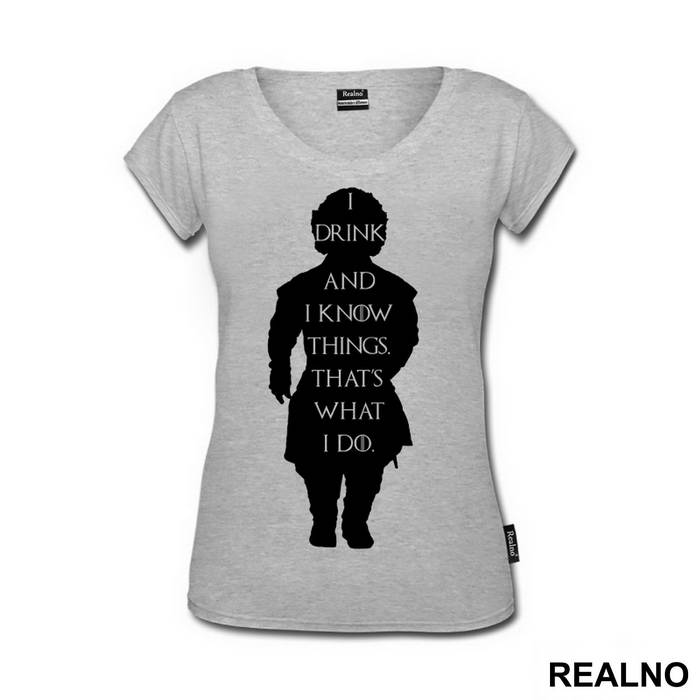 I Drink And I know Things. That's What I Do - Game Of Thrones - GOT
