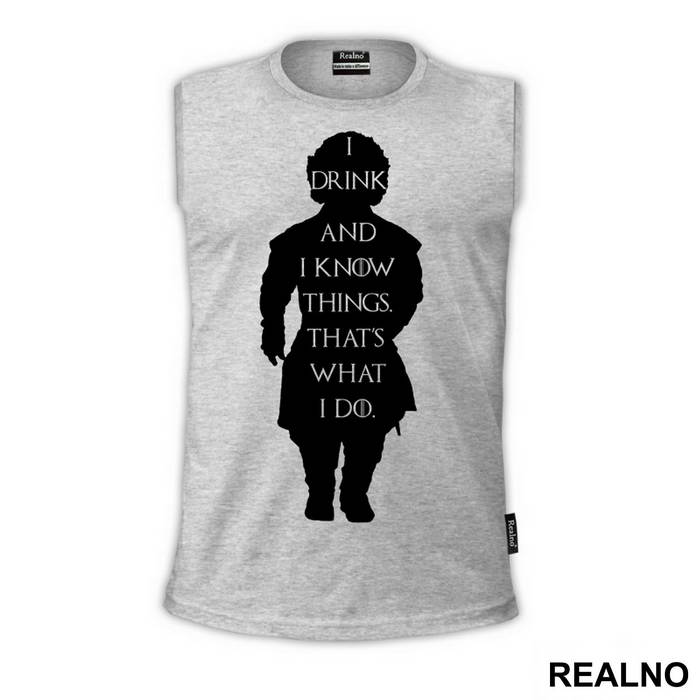 I Drink And I know Things. That's What I Do - Game Of Thrones - GOT