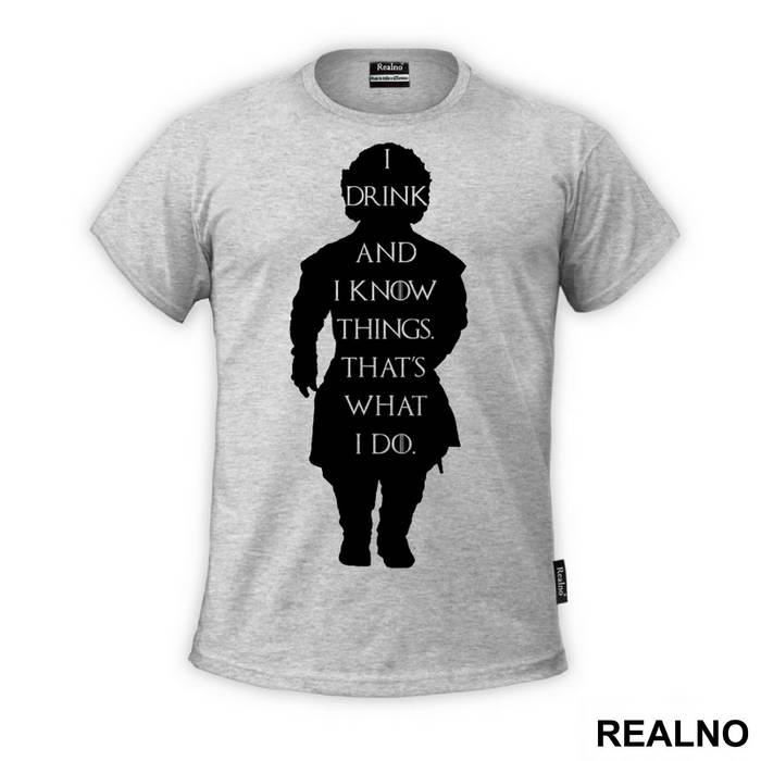 I Drink And I know Things. That's What I Do - Game Of Thrones - GOT