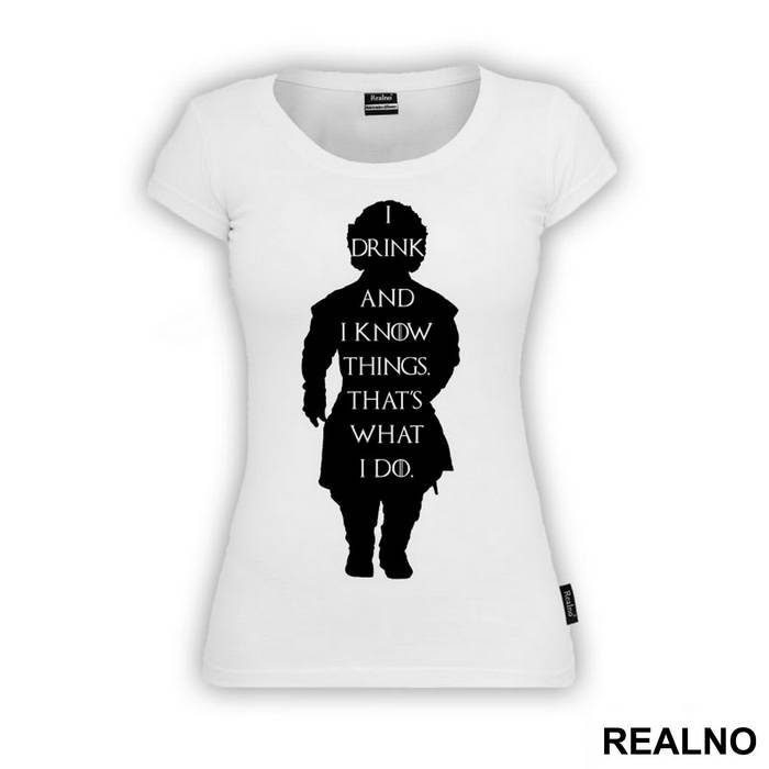 I Drink And I know Things. That's What I Do - Game Of Thrones - GOT