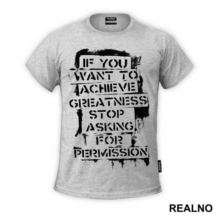 If You Want To Achieve Greatness, Stop Asking For Permission - Trening - Majica